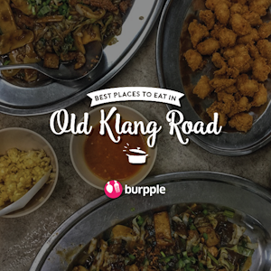 Best Places To Eat In Old Klang Road Burpple Guides