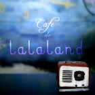 Cafe de Lalaland